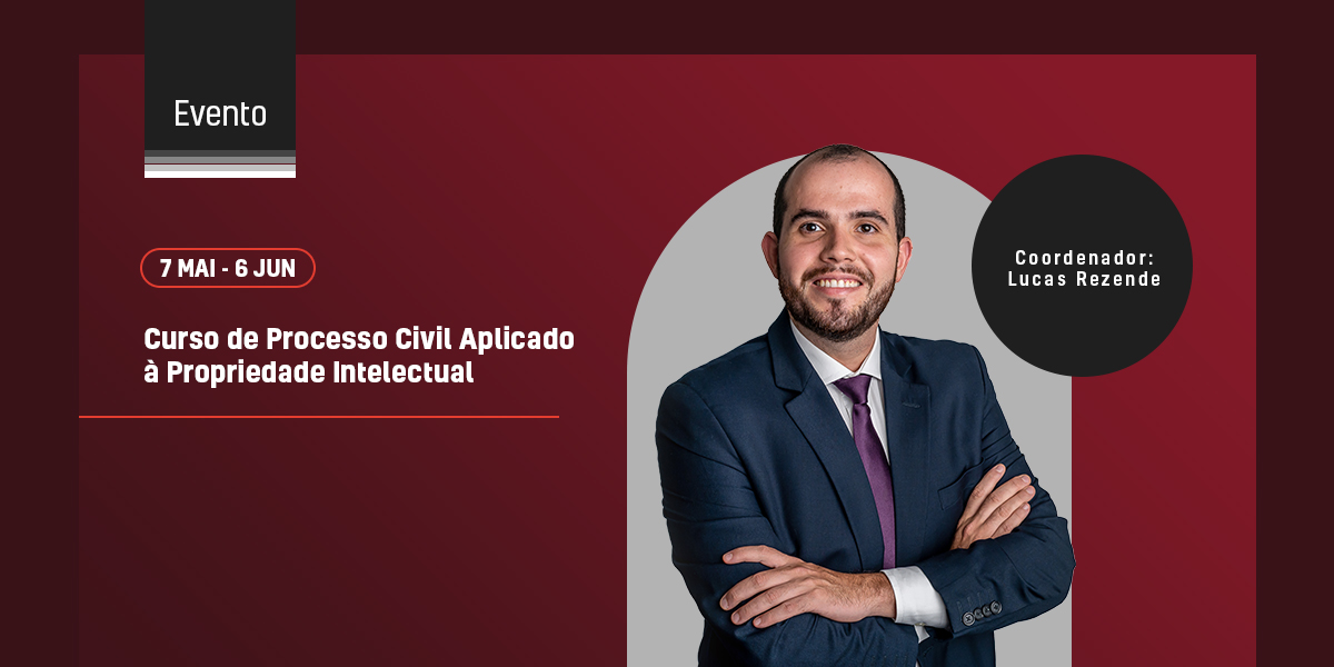 Nosso advogado Lucas Rezende é um dos coordenadores do curso de Processo Civil Aplicado à Propriedade Intelectual, promovido pela Associação Paulista da Propriedade Intelectual (ASPI).