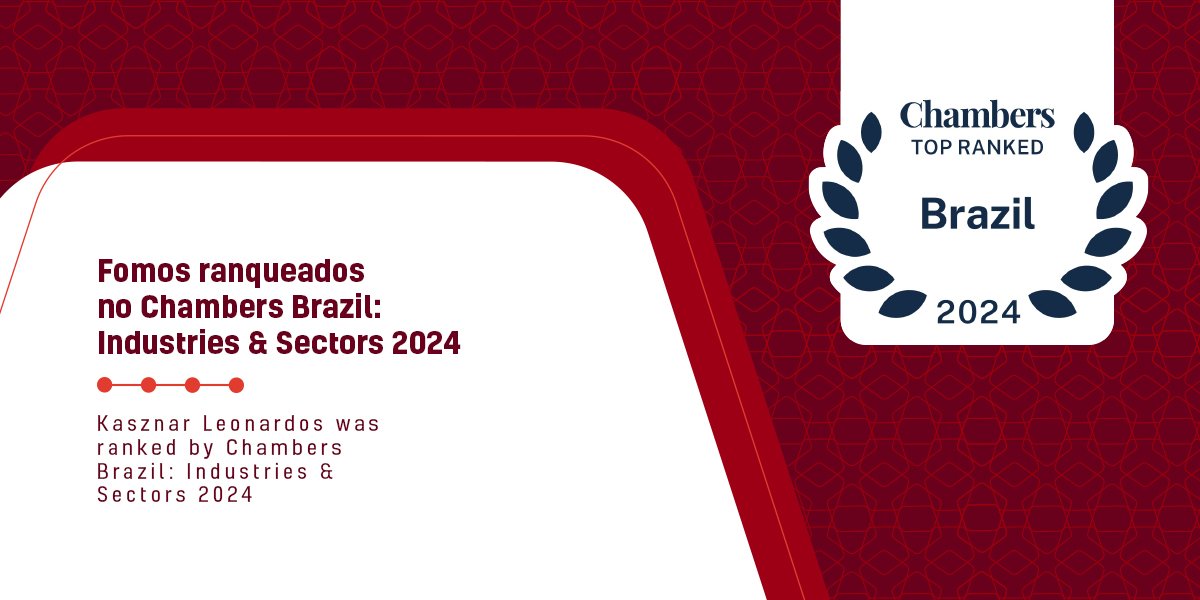 Kasznar Leonardos é ranqueado no Chambers and Partners Brazil Guide: Industries & Sectors 2024.
