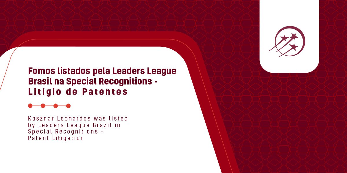 Kasznar Leonardos obtém reconhecimento especial do Leaders League Brasil