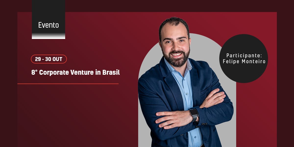 Sócio Felipe Monteiro estará na 8ª edição do “Corporate Venture in Brasil”, que será realizada em São Paulo, nos dias 29 e 30 de outubro.