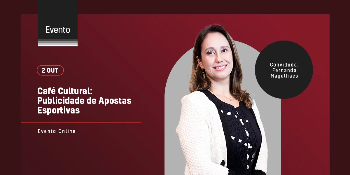 Nossa sócia Fernanda Magalhães participará do Café Cultural - Publicidade de Apostas Esportivas, promovido pela Associação Paulista da Propriedade Intelectual, no dia 02 de outubro, via Zoom.