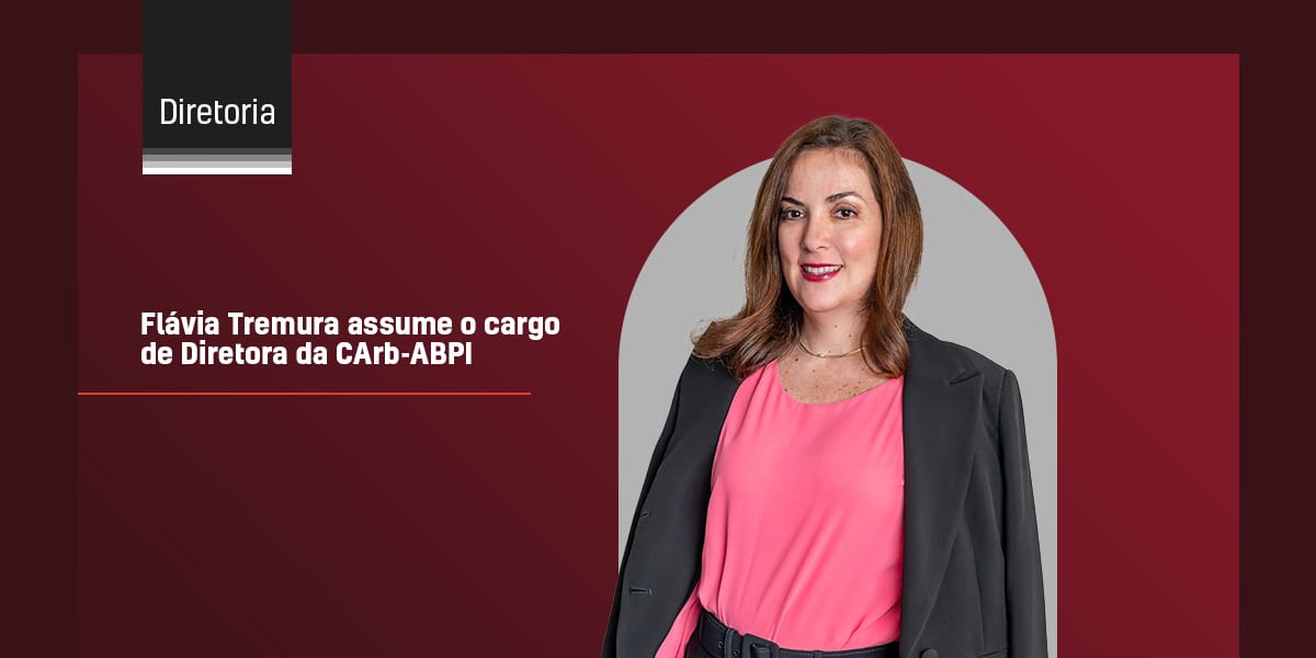 Sócia Flávia Tremura assume cargo de Diretoria na CArb-ABPI.